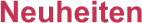 Neuheiten