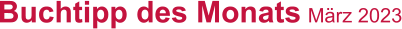 Buchtipp des Monats März 2023